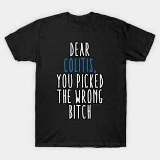Dear Colitis You Picked The Wrong Bitch T-Shirt